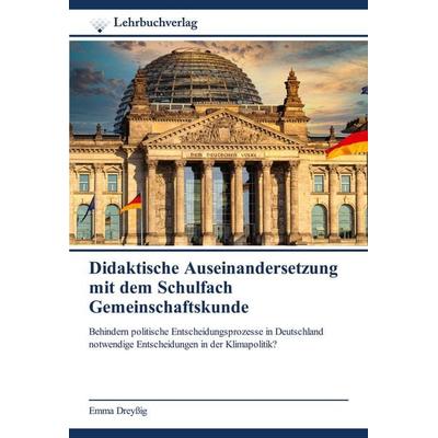 Didaktische Auseinandersetzung mit dem Schulfach Gemeinschaftskunde, Taschenbuch von Emma Dreyssig, Lehrbuchverlag, 978-620-0-44720-3