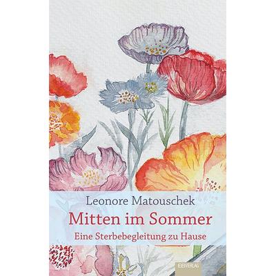 Mitten im Sommer, Gebundene Ausgabe von Leonore Matouschek, EB, 978-3-86893-253-9