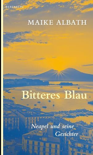 Maike Albath - Bitteres Blau: Neapel und seine Gesichter - Preis vom 09.10.2026 07:28:09 h