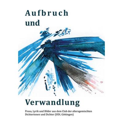 Aufbruch und Verwandlung, Taschenbuch von Ruth Finckh,Martina Scheible,Samira Belmonte,Claudia Liersch, BoD – Books on Demand, 978-3-7583-1574-9