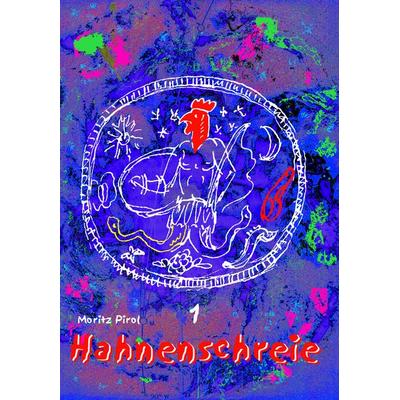 Hahnenschreie. Oder Hintermänner, Schausteller, Hirtentrompeten,... / Hahnenschreie. Oder Hintermänner, Hirtentrompeten,..., Taschenbuch von Moritz