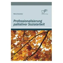 Professionalisierung palliativer Sozialarbeit, Fachbücher von Maria Drechsler