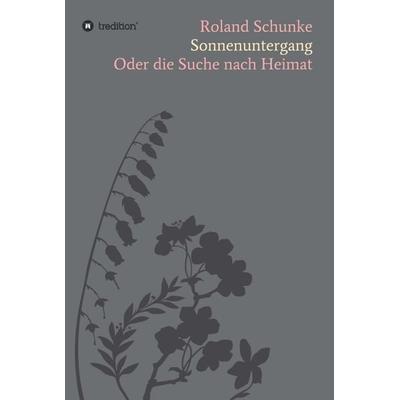 Sonnenuntergang, Gebundene Ausgabe von Roland Schunke, Tredition, 978-3-7345-4557-3