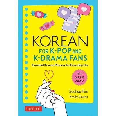 Korean for K-Pop and K-Drama Fans, Taschenbuch von Soohee Kim,Emily Curtis, Pan macmillan Ltd., 978-0-8048-5370-5