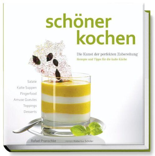 Rafael Pranschke - schöner kochen - kalte Küche: Die Kunst der perfekten Zubereitung, Rezepte und Tipps für die kalte Küche - Preis vom 30.09.2026 09:01:18 h