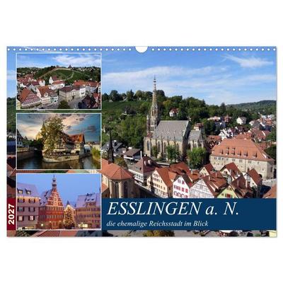 Esslingen a. N., die ehemalige Reichsstadt im Blick (Wandkalender 2027 DIN A3 quer), CALVENDO Monatskalender