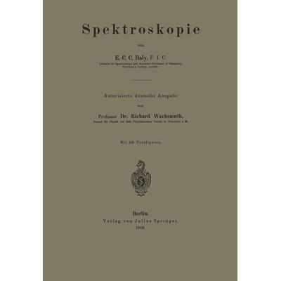 Spektroskopie, Taschenbuch von E.C.C. Baly,Richard Wachsmuth, Springer Berlin, 978-3-642-98866-0