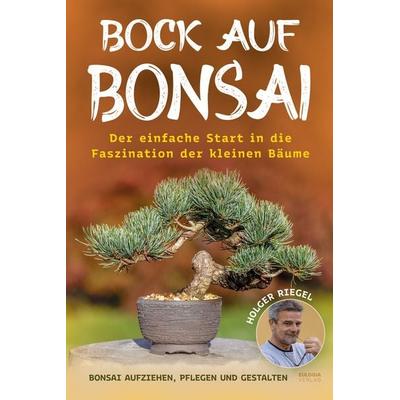Bock auf Bonsai, Taschenbuch von Holger Riegel, Eulogia Verlags GmbH, 978-3-96967-418-5