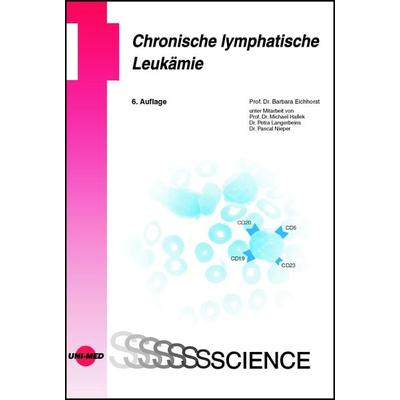 Chronische lymphatische Leukämie, Gebundene Ausgabe von Barbara Eichhorst,Michael Hallek,Petra Langerbeins,Pascal Nieper, Uni-Med, 978-3-8374-1674-9