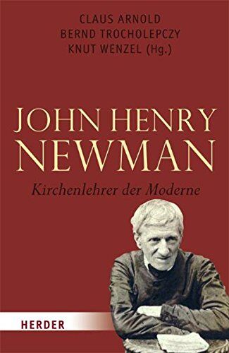 Claus Arnold - John Henry Newman. Kirchenlehrer der Moderne - Preis vom 11.10.2026 15:43:13 h