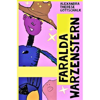 Faralda Warzenstern, Taschenbuch von Alexandra Therése Gottschalk, Epubli, 978-3-7565-5682-3