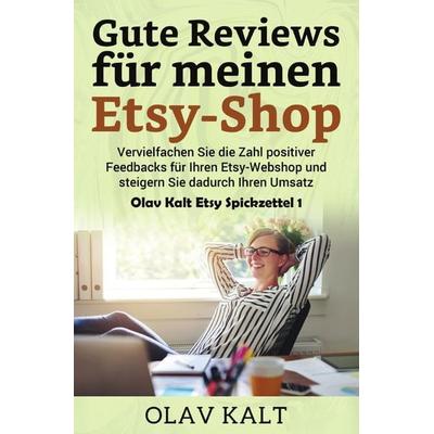Olav Kalt Etsy Spickzettel / Gute Reviews für meinen Etsy-Shop, Taschenbuch von Olav Kalt, Epubli, 978-3-7418-3977-1