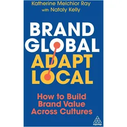 Brand Global, Adapt Local, Ratgeber von Nataly Kelly, Katherine Melchior Ray
