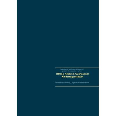 Offene Arbeit in Cuxhavener Kindertagesstätten, Gebundene Ausgabe von , BoD – Books on Demand, 978-3-7526-6221-4