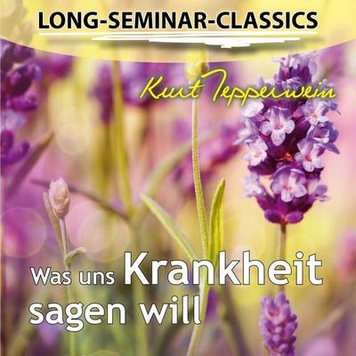 Long-Seminar-Classics - Was uns Krankheit sagen will - , Audio, 4250782413901
