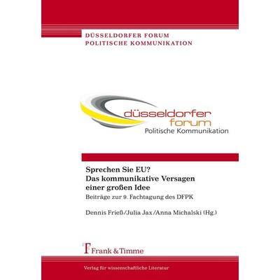 Sprechen Sie EU? Das kommunikative Versagen einer großen Idee, Taschenbuch von , Frank & Timme, 978-3-7329-0006-0
