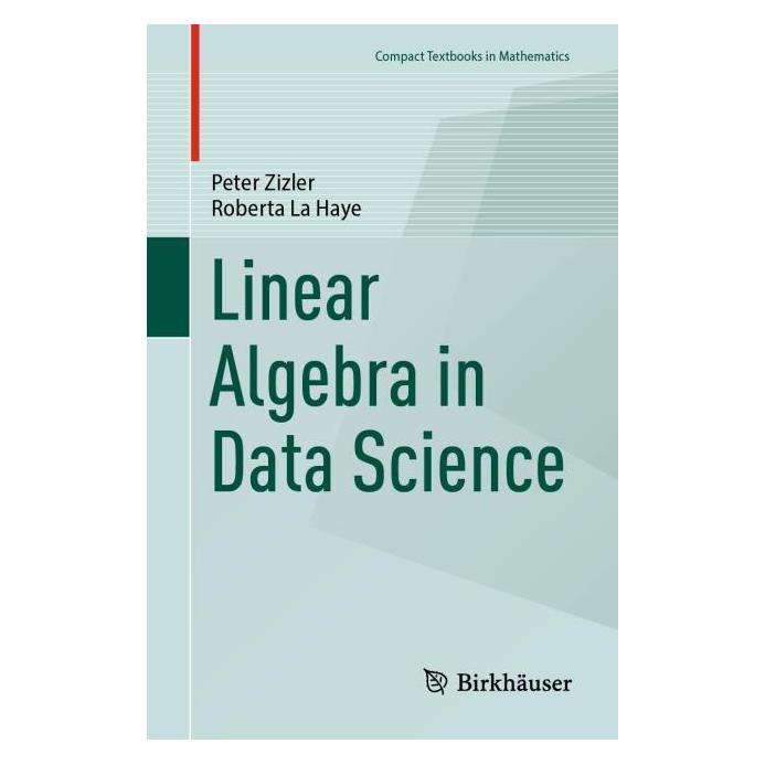 Springer Linear Algebra in Data Science (Englisch, Softcover, Peter Zizler, Roberta La Haye) (57009103)