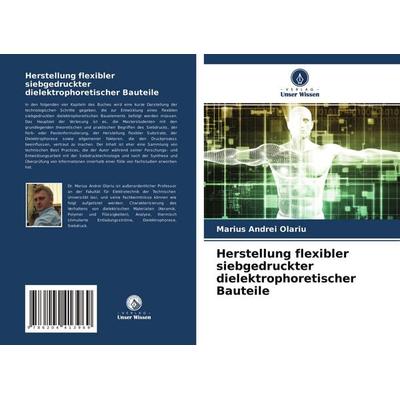 Herstellung flexibler siebgedruckter dielektrophoretischer Bauteile, Taschenbuch von Marius Andrei Olariu, Verlag Unser Wissen, 978-620-4-41396-9