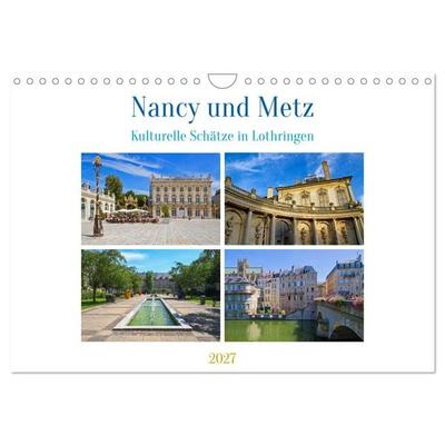 Nancy und Metz – Kulturelle Schätze in Lothringen (Wandkalender 2027 DIN A4 quer), CALVENDO Monatskalender