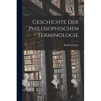 Geschichte der philosophischen Terminologie, Taschenbuch von Rudolf Eucken, Legare Street Press, 978-1-01-689736-5