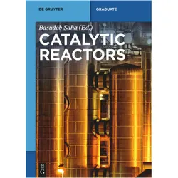 Catalytic Reactors, Fachbücher von Basudeb Saha