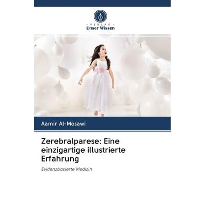 Zerebralparese: Eine einzigartige illustrierte Erfahrung, Taschenbuch von Aamir Al-Mosawi, Verlag Unser Wissen, 978-620-2-94671-1