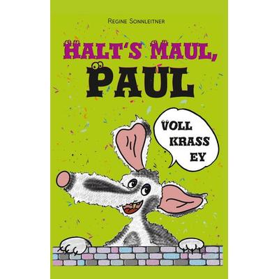 Halt's Maul, Paul, Taschenbuch von Regine Sonnleitner, Rediroma-Verlag