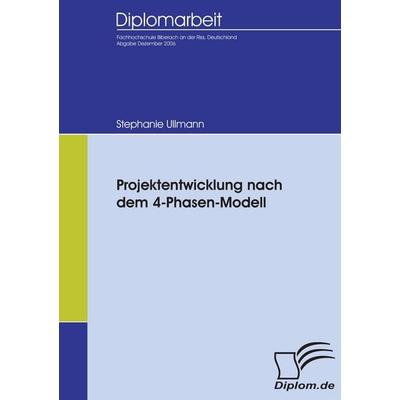 Projektentwicklung nach dem 4-Phasen-Modell, Taschenbuch von Stephanie Ullmann, Diplomica Verlag GmbH, 978-3-8366-5297-1