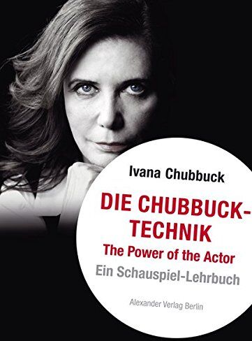 Ivana Chubbuck - Die Chubbuck-Technik: The Power of the Actor. Ein Schauspiel-Lehrbuch - Preis vom 15.10.2026 23:06:25 h