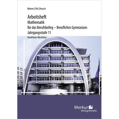 Arbeitsheft Mathematik für das Berufskolleg - Berufliches Gymnasium, Taschenbuch von Kurt Bohner,Roland Ott,Ronald Deusch,Norbert Lengersdorf, Merkur