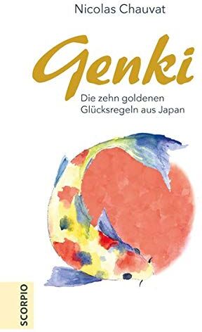 Nicolas Chauvat - Genki: Die zehn goldenen Regeln aus Japan - Preis vom 09.10.2026 07:28:09 h