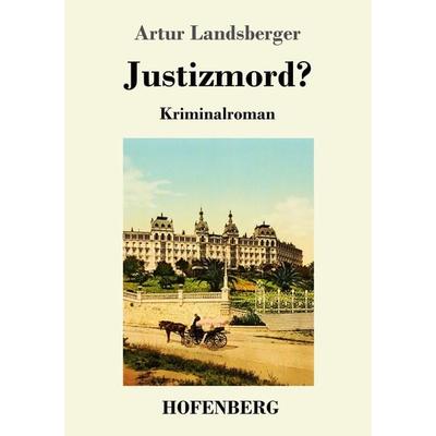Justizmord?, Taschenbuch von Artur Landsberger, Hofenberg, 978-3-7437-2423-5