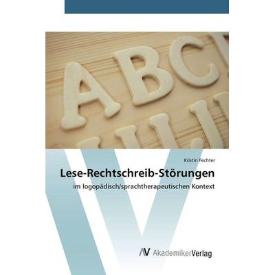 Lese-Rechtschreib-Störungen, Taschenbuch von Kristin Fechter, AV Akademikerverlag, 978-3-639-72704-3
