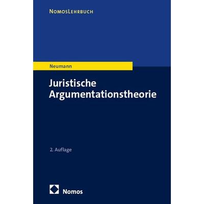 Juristische Argumentationstheorie, Taschenbuch von Ulfrid Neumann, Nomos, 978-3-7560-0955-8