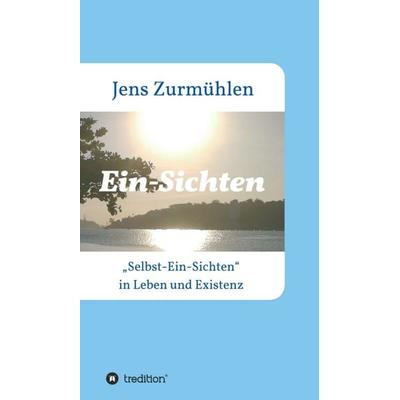 Ein-Sichten, Gebundene Ausgabe von Jens Zurmühlen, Tredition, 978-3-7469-8255-7
