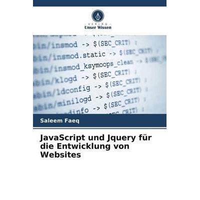 JavaScript und Jquery für die Entwicklung von Websites, Taschenbuch von Saleem Faeq, Verlag Unser Wissen, 978-620-5-18089-1