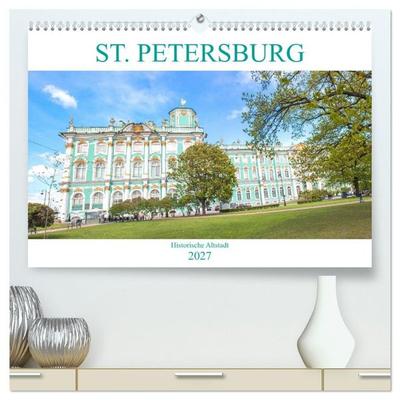 St. Petersburg - Historische Altstadt (hochwertiger Premium Wandkalender 2027 DIN A2 quer), Kunstdruck in Hochglanz