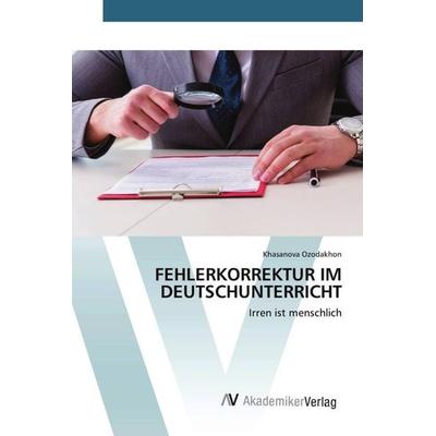 FEHLERKORREKTUR IM DEUTSCHUNTERRICHT, Taschenbuch von Khasanova Ozodakhon, AV Akademikerverlag, 978-3-639-62535-6