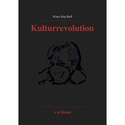 Kulturrevolution, Taschenbuch von Klaus Jörg Ruff, BoD – Books on Demand, 978-3-7526-4459-3