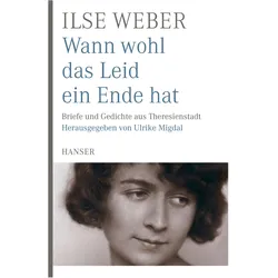 Wann wohl das Leid ein Ende hat, Belletristik von Ilse Weber, Ulrike Migdal
