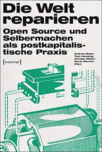 Andrea Baier - Die Welt reparieren: Open Source und Selbermachen als postkapitalistische Praxis (Urban Studies) - Preis vom 11.10.2026 03:10:56 h