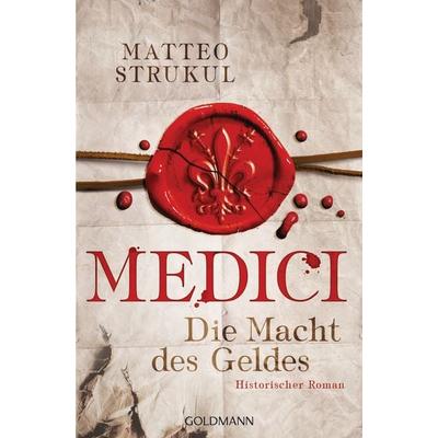 Medici - Die Macht des Geldes, Taschenbuch von Matteo Strukul, Goldmann