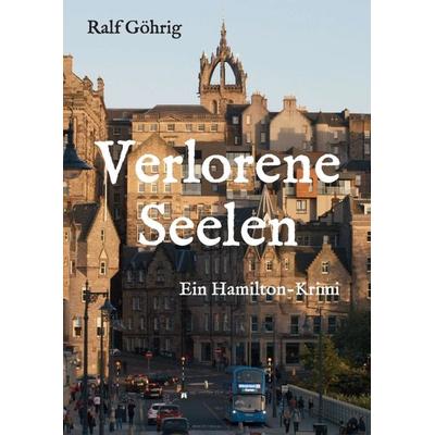 Verlorene Seelen, Taschenbuch von Ralf Göhrig, Tredition, 978-3-347-04227-8