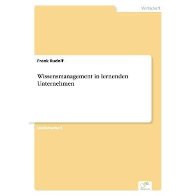 Wissensmanagement in lernenden Unternehmen, Taschenbuch von Frank Rudolf, GRIN, 978-3-8386-0555-5