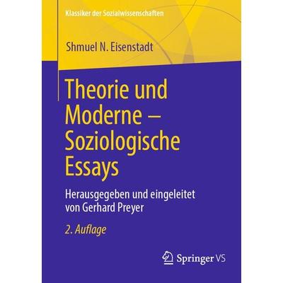Theorie und Moderne – Soziologische Essays, Taschenbuch von Shmuel N. Eisenstadt, Springer Fachmedien Wiesbaden GmbH, 978-3-658-41268-5