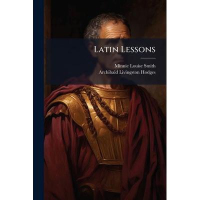Latin Lessons, Taschenbuch von Minnie Louise Smith, Creative Media Partners, LLC, 978-1-02-465547-6