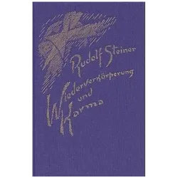Wiederverkörperung und Karma und ihre Bedeutung für die Kultur der Gegenwart, Sachbücher von Rudolf Steiner