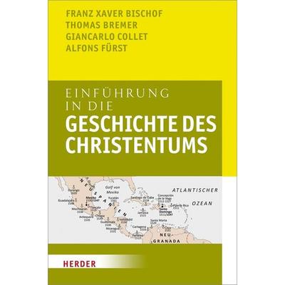 Einführung in die Geschichte des Christentums, Taschenbuch von Franz Xaver Bischof,Thomas Bremer,Giancarlo Collet,Alfons Fürst, Herder,