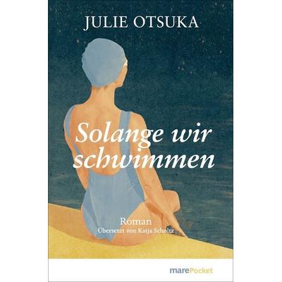 Solange wir schwimmen, Taschenbuch von Julie Otsuka, Mareverlag, 978-3-690-94004-7