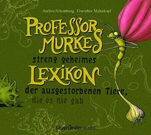Andrea Schomburg - Professor Murkes streng geheimes Lexikon der ausgestorbenen Tiere, die es nie gab - Preis vom 05.10.2026 03:47:11 h
